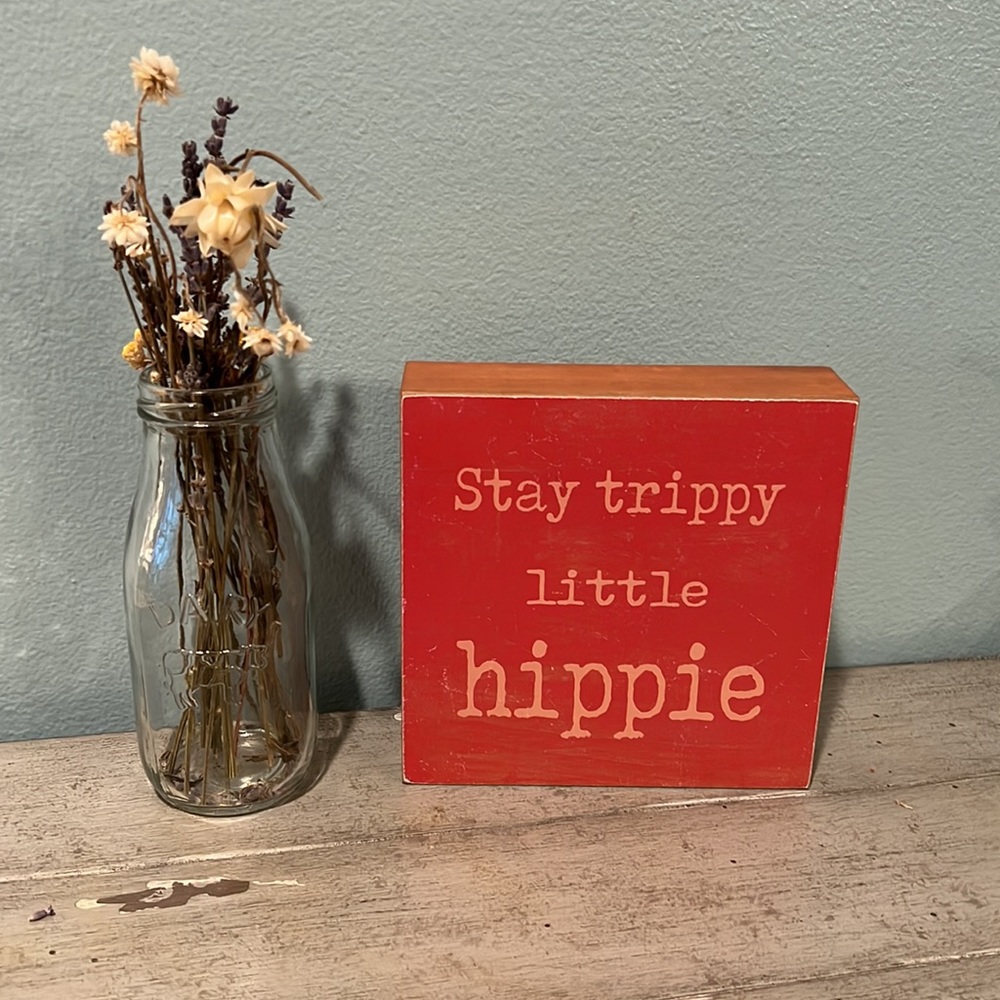 Stay trippy little hippie sodden sign